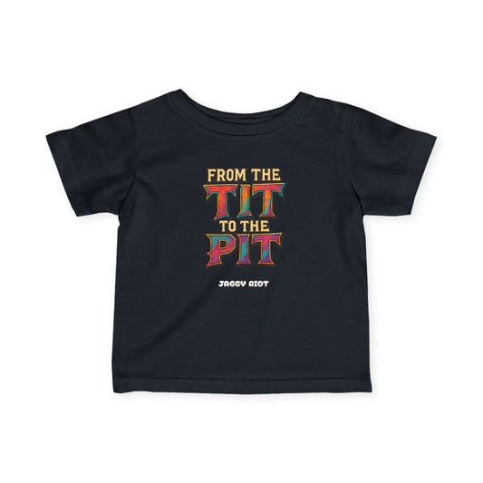 From the Tit to the Pit - Baby/Toddler Tee